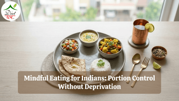 Mindful Eating for Indians: Portion Control Without Deprivation