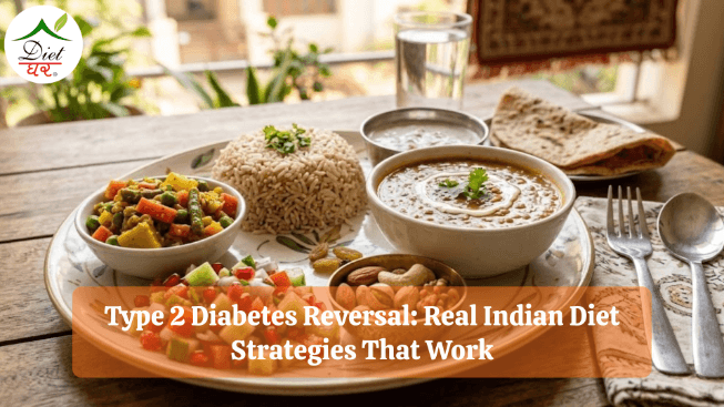 Type 2 Diabetes Reversal: Real Indian Diet Strategies That Work