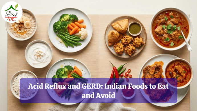 Acid Reflux and GERD: Indian Foods to Eat and Avoid