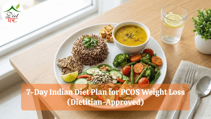 7-Day Indian Diet Plan for PCOS Weight Loss (Dietitian-Approved)