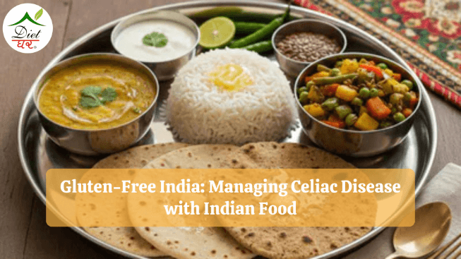 Gluten-Free India: Managing Celiac Disease with Indian Food
