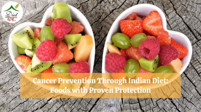 Cancer Prevention Through Indian Diet: Foods with Proven Protection