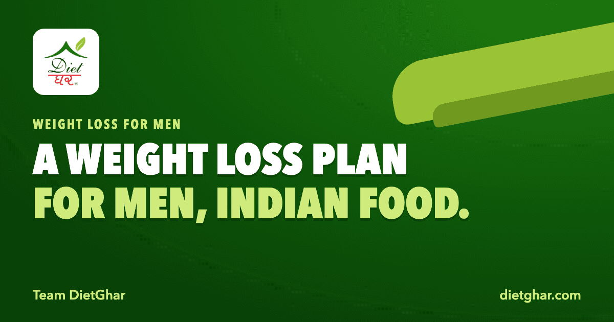Diet Plan for Weight Loss for Men: Indian Home Food