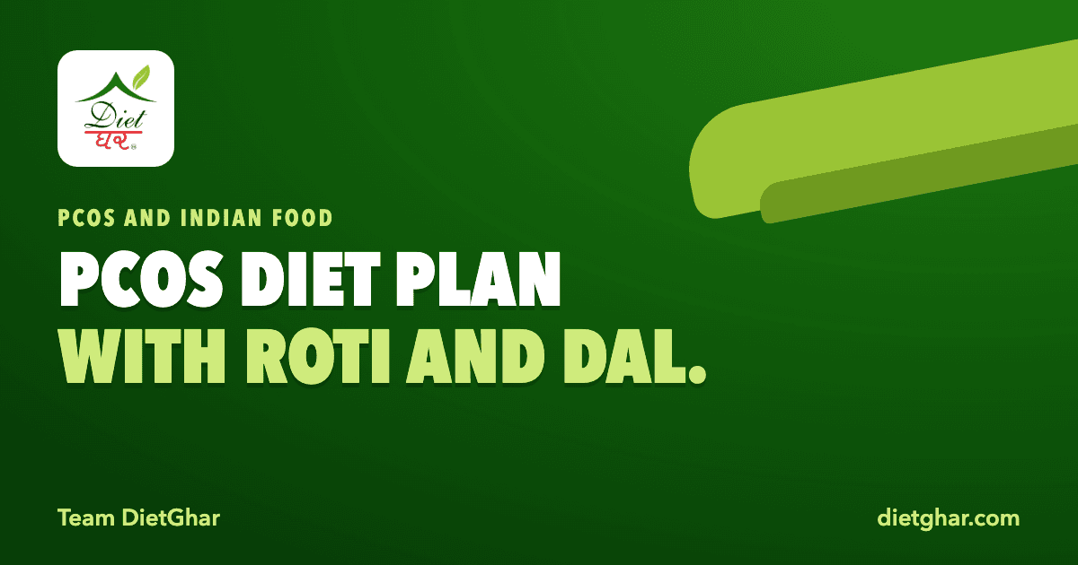 PCOS Diet Plan With Indian Food: A Simple Day of Meals