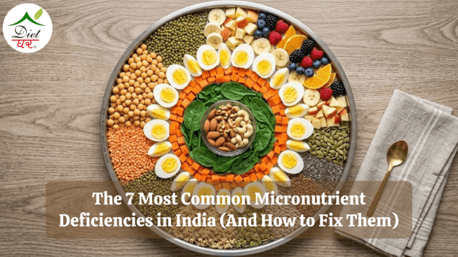 The 7 Most Common Micronutrient Deficiencies in India (And How to Fix Them)